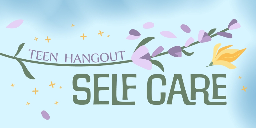 Teen Hangout - Self Care