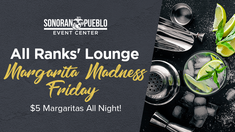All Ranks' Lounge: Margarita Madness Friday
